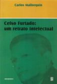 Celso Furtado: um Retrato Intelectual - Carlos Mallorquim