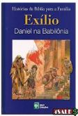 Exílio - Daniel na Babilônia - Histórias da Bíblia para a Família - Abril Coleções
