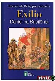 Exílio - Daniel na Babilônia - Histórias da Bíblia para a Família - Abril Coleções