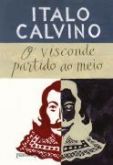 O Visconde Partido ao Meio - Italo Calvino