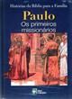 Paulo - os Primeiros Missionários - Histórias da Bíblia para a Família - Abril Coleções