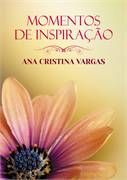 Momentos de Inspiração - Ana Cristina Vargas