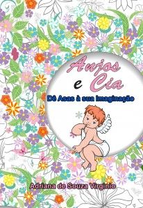Anjos e Cia: Dê Asas à Sua Imaginação - Livro de Colorir para Adultos