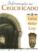 Informação ao Crucificado (Carlos Heitor Cony)