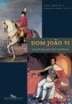 D. João VI: um Príncipe Entre Dois Continentes (Jorge Pedreira, Fernando Dores Costa)